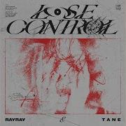 Rayray T A N E Lose Control