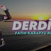 Derdim Fatih Karaytu Remix Fon Music Yeni 2023