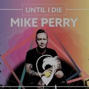 Mike Perry Until I Die Feat Joe Buck