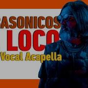 Me Tiene Loco Acapella