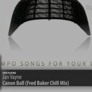 Jan Vayne Canon Ball Fred Baker Chil Mix