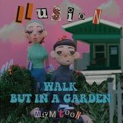 Llusion Walk But In A Garden Feat Mxmtoon