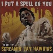 I Put A Spell On You Screaming Jay Hawkins