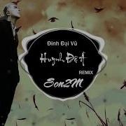 Huynh Đệ À Son2M Remix Đinh Đại Vũ Feat Kn