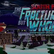 South Park The Fractured But Whole Main Theme