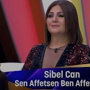 Sibel Can Sen Affetsen Ben Affetmem