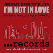 Jerome Drouot Lita I M Not In Love Eric Kupper Remix