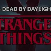 Dead By Daylight Soundtrack Stranger Things Menu Theme Extended
