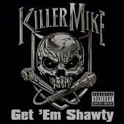 Git Em Shawty Feat Killer Mike