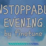 Finetune Unstoppable Evening
