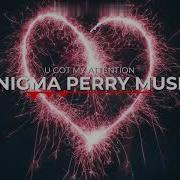 Enigma Perry Music You Got My Attention