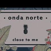 Onda Norte Closer To Me