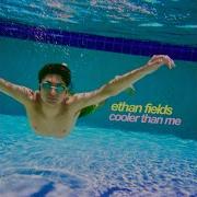 Cooler Than Me Ethan Fields