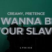 Creamy I Wanna Be Your Slave