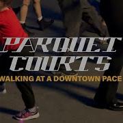 Parquet Courts Walking At A Downtown Pace