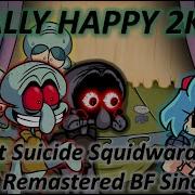 Really Happy 2K22 But Suicide Squidward Vs Remastered Bf Sing It Friday Night Funkin Cover