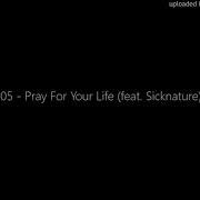Pray For Your Life Feat Sicknature