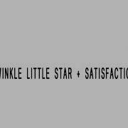 Twinkle Twinkle Little Star X Satisfaction Sped Up