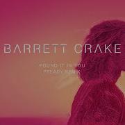 Barrett Crake Found It In You Fready Remix