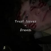 Trust Issues Dream