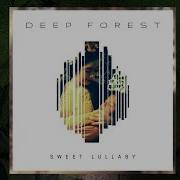 Deep Forest Sweet Lullaby Remix