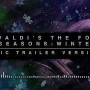 Vivaldi S Four Seasons Winter Epic Trailer Version