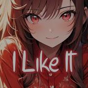 Nightcore I Like It