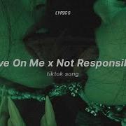 Not Responsible X Love On Me