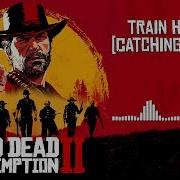 Red Dead Redemption 2 Official Soundtrack Train Heist Catching Train Hd