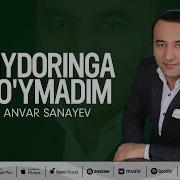 Anvar Sanayev Diydoringa To Ymadim Анвар Санаев Дийдоринга Туймадим