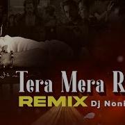 Tera Mera Rishta Remix Dj Nonie Emraan Hashmi Awarapan