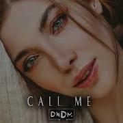 Dndm Call Me Original Mix