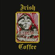 The Beginning Of The End Irish Coffee