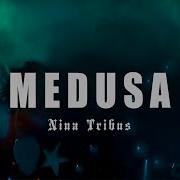 Nina Tribus Medusa