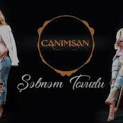 Sebnem Tovuzlu Can Can Canimsan Gunesimsen Ayimsan 2019