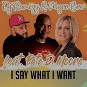 Dj Ramezz Myra Bro Feat Pete D Moore I Say What I Want 2023