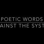 Against The System Poetic Words