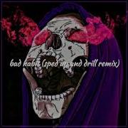 Bad Habit Drill Remix Speed Up