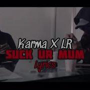 Suck Ur Mum Feat Lr Zone 2 Karma