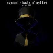 Pwgood Kinnie Playlist