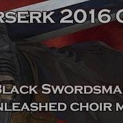 Berserk 2016 Ost Alternate Takes Black Swordsman Unleashed Choir Mix