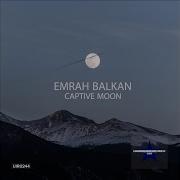 Emrah Balkan Captive Moon Original Mix