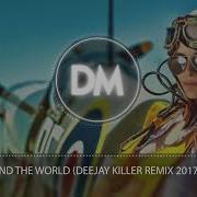 Atc Around The World La La La La La Deejay Killer Remix 2017