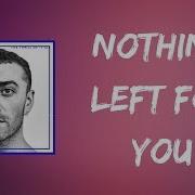 Sam Smith Nothing Left For You