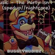 Jt Music The Party Isn T Over Fnaf Speed Up