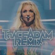 Work B Ch Trace Adam Live Vox Remix Britney Spears