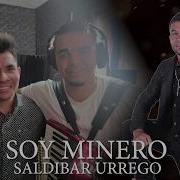 Saldibar Urrego Soy Minero