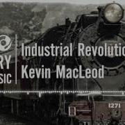 Kevin Macleod Industrial Revolution