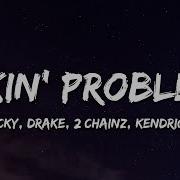 Fuck Problems 2 Chainz Drake Kendrick Lamar Fuckin Problems Bad