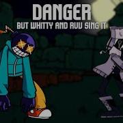 Fnf Danger But Whitty And Ruv Sing It